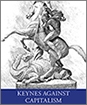 Keynes Against Capitalism: His Economic Case for Social Liberalism